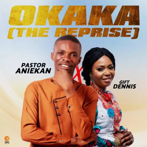 Pastor Aniekan - Okaka (The reprise) ft. Gift Dennis